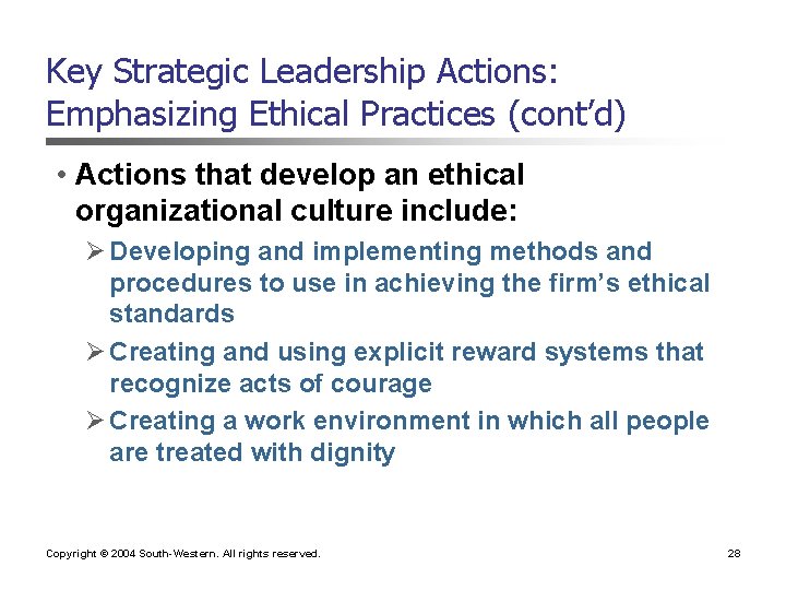 Key Strategic Leadership Actions: Emphasizing Ethical Practices (cont’d) • Actions that develop an ethical