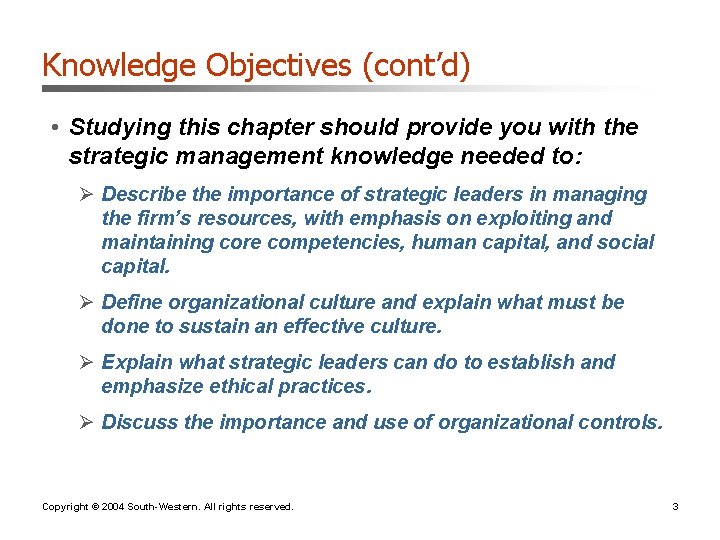 Knowledge Objectives (cont’d) • Studying this chapter should provide you with the strategic management