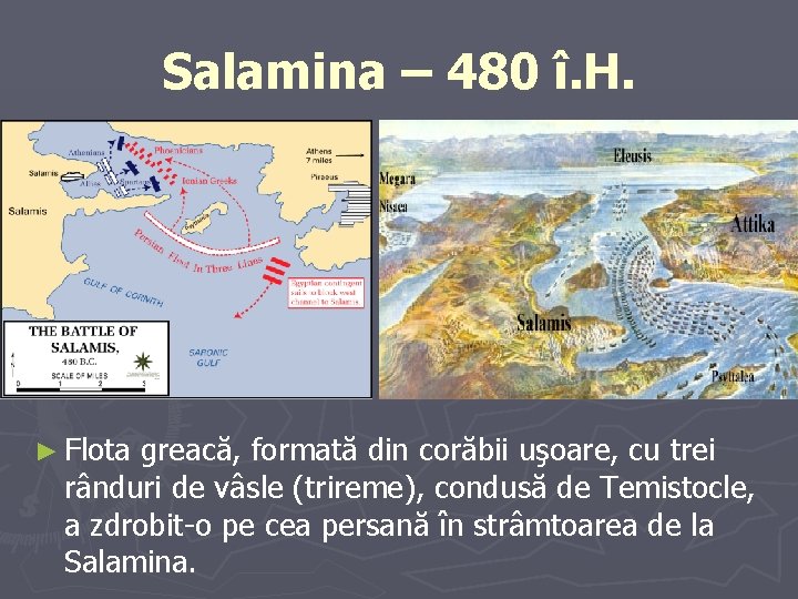 Salamina – 480 î. H. ► Flota greacă, formată din corăbii uşoare, cu trei