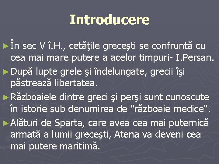 Introducere ► În sec V î. H. , cetăţile greceşti se confruntă cu cea