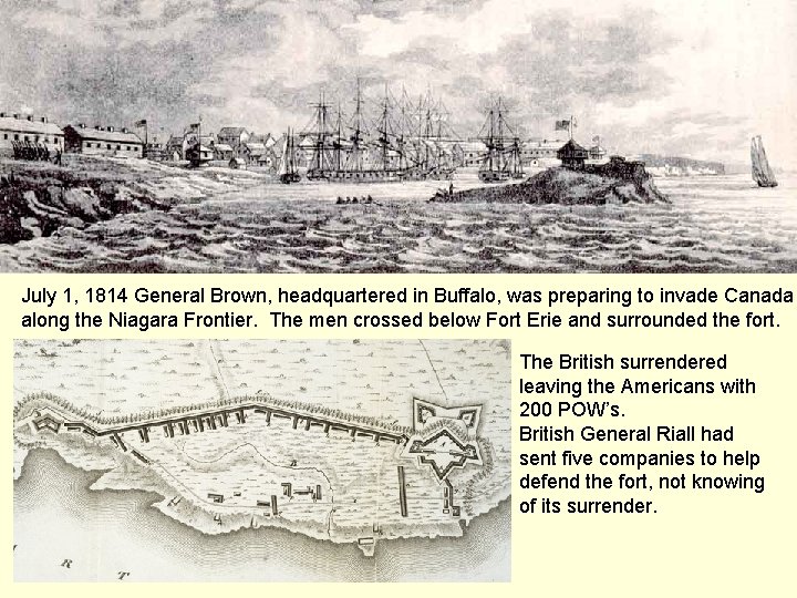 July 1, 1814 General Brown, headquartered in Buffalo, was preparing to invade Canada along