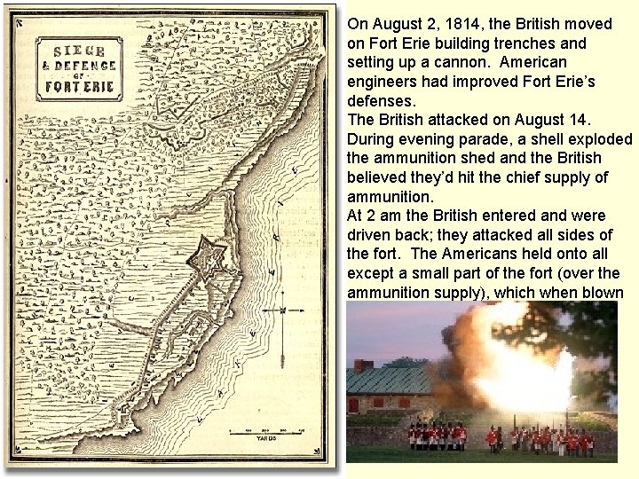 On August 2, 1814, the British moved on Fort Erie building trenches and setting