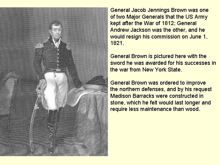 General Jacob Jennings Brown was one of two Major Generals that the US Army