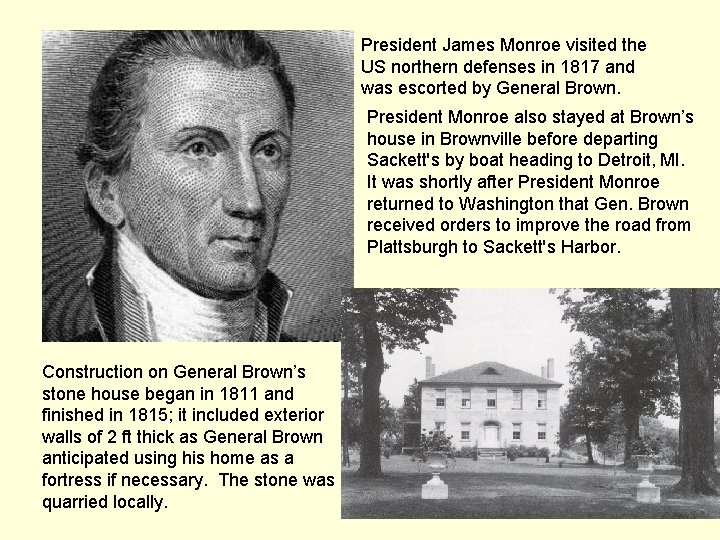 President James Monroe visited the US northern defenses in 1817 and was escorted by