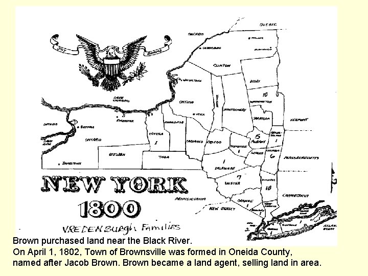 Brown purchased land near the Black River. On April 1, 1802, Town of Brownsville
