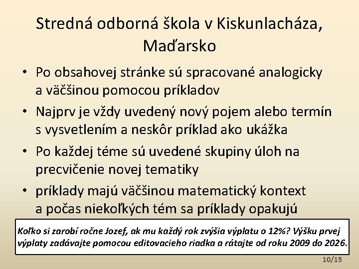 Stredná odborná škola v Kiskunlacháza, Maďarsko • Po obsahovej stránke sú spracované analogicky a