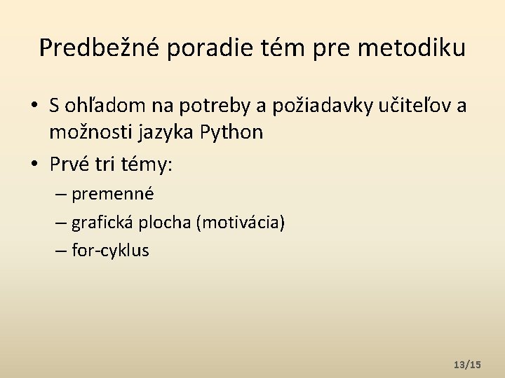 Predbežné poradie tém pre metodiku • S ohľadom na potreby a požiadavky učiteľov a