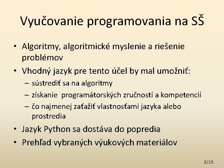 Vyučovanie programovania na SŠ • Algoritmy, algoritmické myslenie a riešenie problémov • Vhodný jazyk