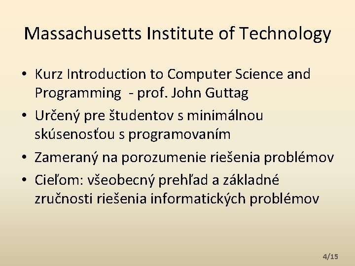 Massachusetts Institute of Technology • Kurz Introduction to Computer Science and Programming - prof.