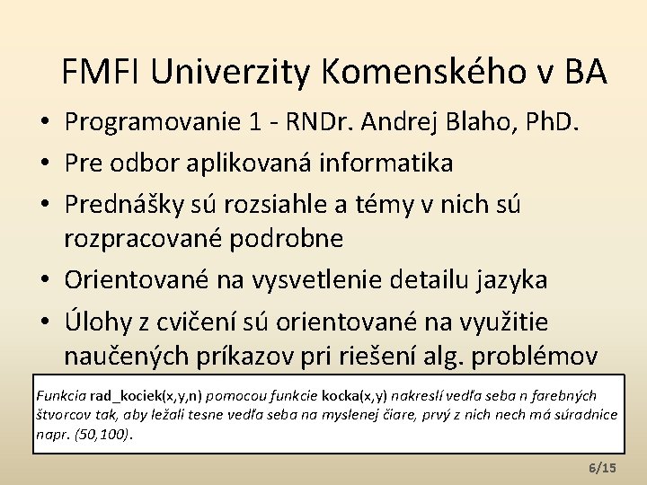  FMFI Univerzity Komenského v BA • Programovanie 1 - RNDr. Andrej Blaho, Ph.