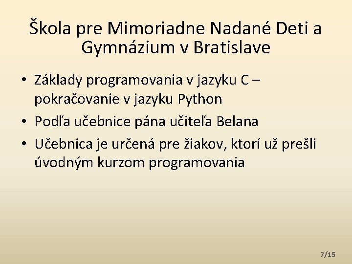 Škola pre Mimoriadne Nadané Deti a Gymnázium v Bratislave • Základy programovania v jazyku