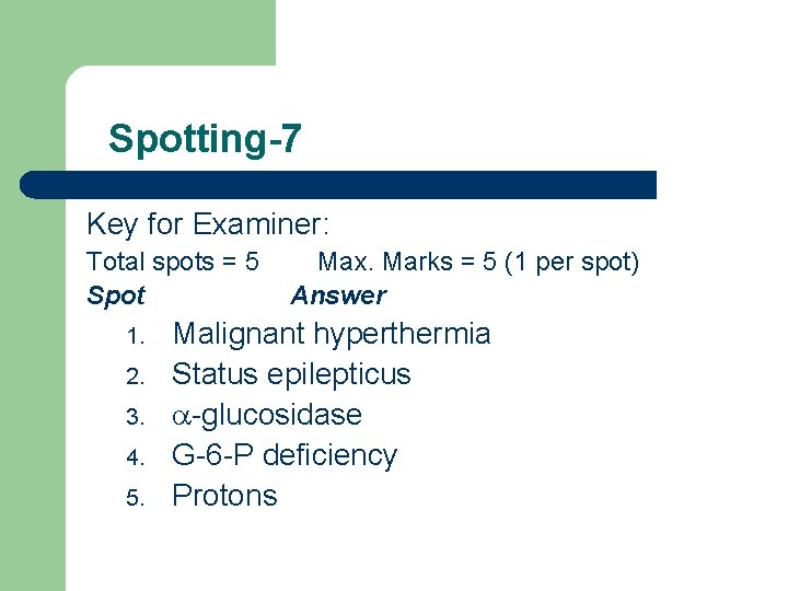 Spotting-7 Key for Examiner: Total spots = 5 Max. Marks = 5 (1 per