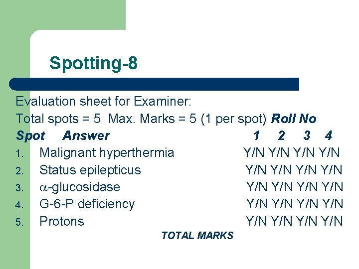 Spotting-8 Evaluation sheet for Examiner: Total spots = 5 Max. Marks = 5 (1