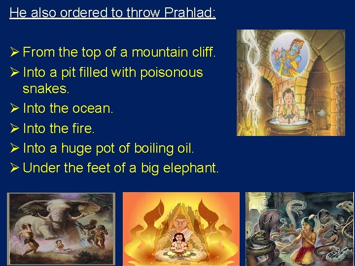 He also ordered to throw Prahlad: Ø From the top of a mountain cliff.