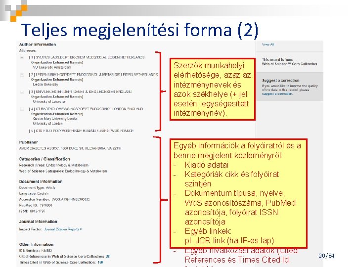 Teljes megjelenítési forma (2) Szerzők munkahelyi elérhetősége, azaz az intézménynevek és azok székhelye (+