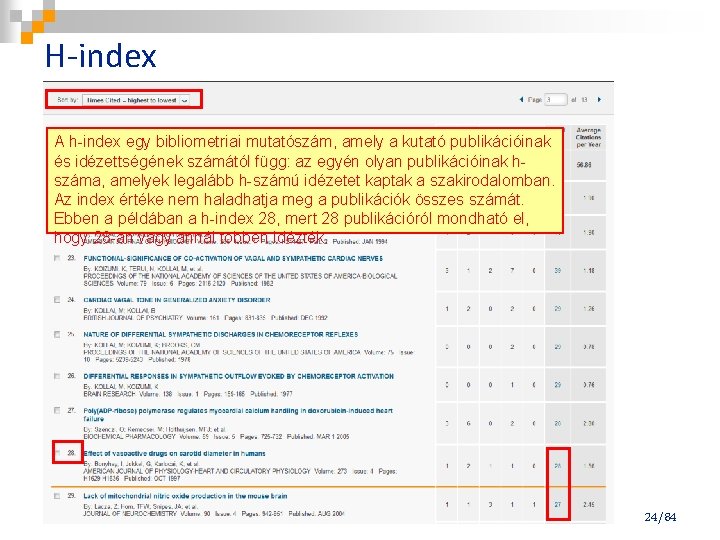 H-index A h-index egy bibliometriai mutatószám, amely a kutató publikációinak és idézettségének számától függ: