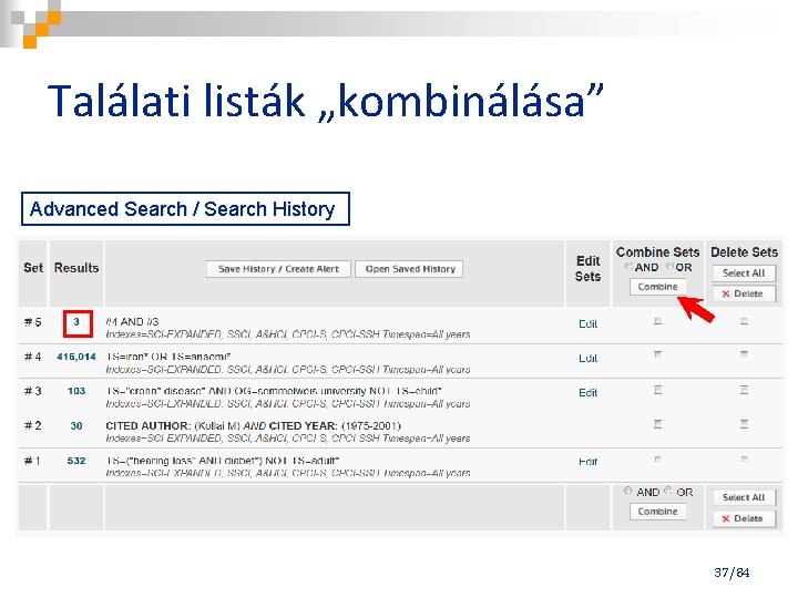 Találati listák „kombinálása” Advanced Search / Search History 37/84 