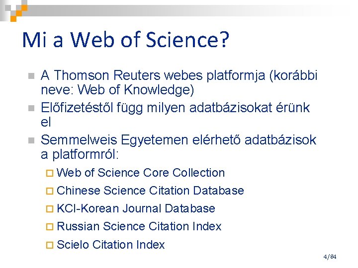 Mi a Web of Science? n n n A Thomson Reuters webes platformja (korábbi