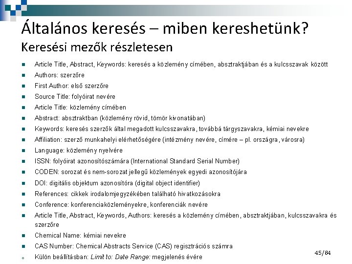 Általános keresés – miben kereshetünk? Keresési mezők részletesen n Article Title, Abstract, Keywords: keresés