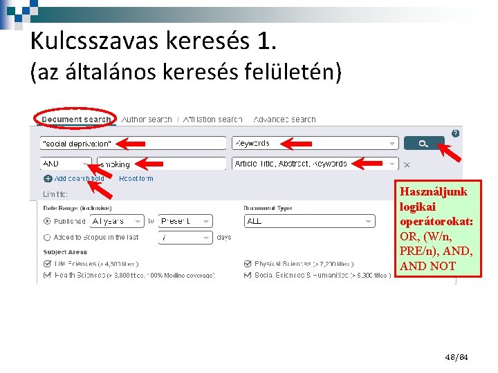 Kulcsszavas keresés 1. (az általános keresés felületén) Használjunk logikai operátorokat: OR, (W/n, PRE/n), AND