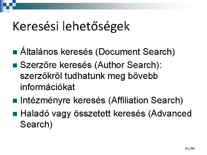 Keresési lehetőségek Általános keresés (Document Search) n Szerzőre keresés (Author Search): szerzőkről tudhatunk meg
