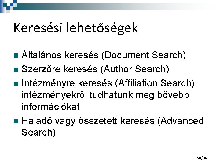 Keresési lehetőségek Általános keresés (Document Search) n Szerzőre keresés (Author Search) n Intézményre keresés