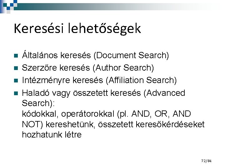 Keresési lehetőségek n n Általános keresés (Document Search) Szerzőre keresés (Author Search) Intézményre keresés