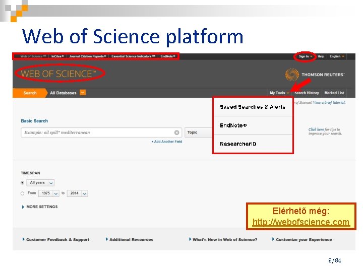 Web of Science platform Elérhető még: http: //webofscience. com 8/84 