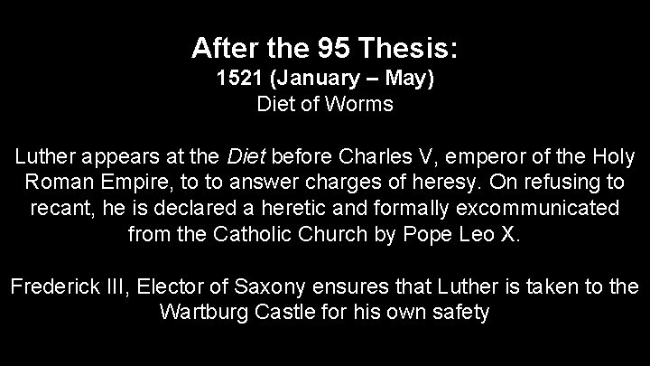 After the 95 Thesis: 1521 (January – May) Diet of Worms Luther appears at