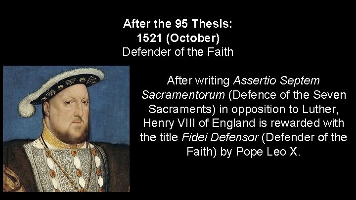 After the 95 Thesis: 1521 (October) Defender of the Faith After writing Assertio Septem