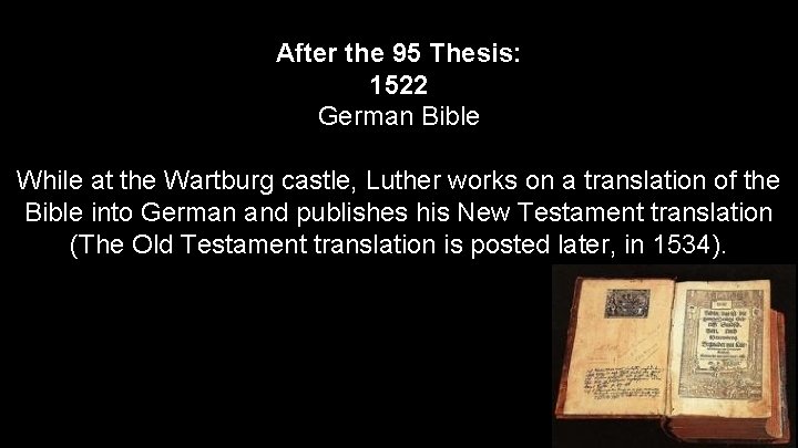 After the 95 Thesis: 1522 German Bible While at the Wartburg castle, Luther works