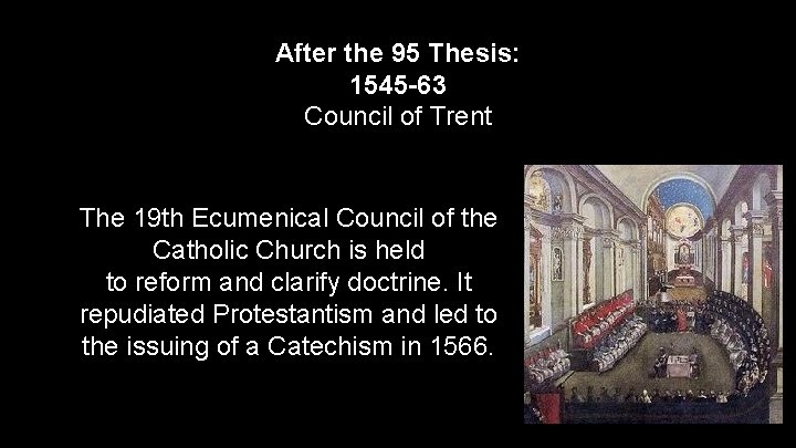 After the 95 Thesis: 1545 -63 Council of Trent The 19 th Ecumenical Council