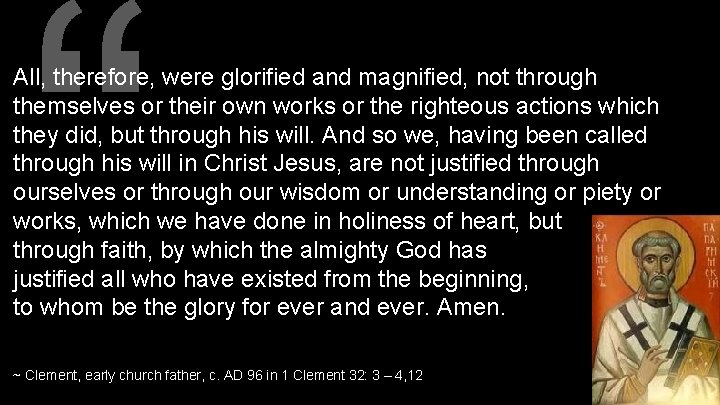 “ All, therefore, were glorified and magnified, not through themselves or their own works