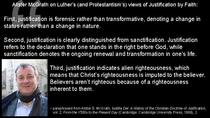 “ Alister Mc. Grath on Luther’s (and Protestantism’s) views of Justification by Faith: First,