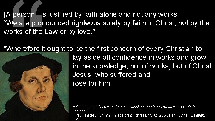 “ [A person] “is justified by faith alone and not any works. ” “We