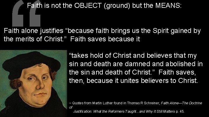 “ Faith is not the OBJECT (ground) but the MEANS: Faith alone justifies “because
