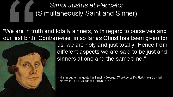 “ Simul Justus et Peccator (Simultaneously Saint and Sinner) “We are in truth and