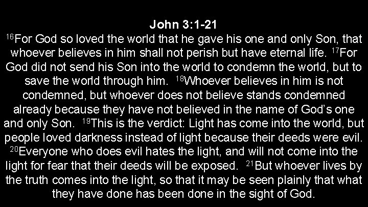 John 3: 1 -21 16 For God so loved the world that he gave