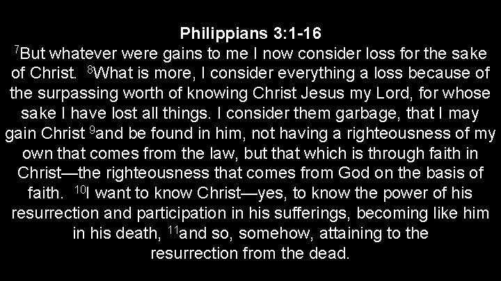 Philippians 3: 1 -16 7 But whatever were gains to me I now consider