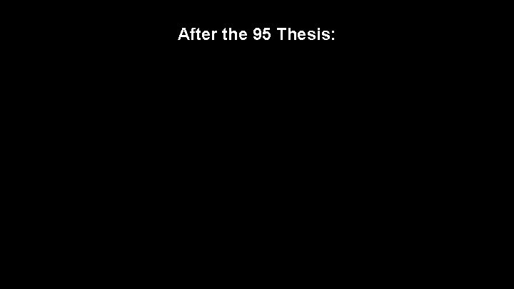 After the 95 Thesis: 