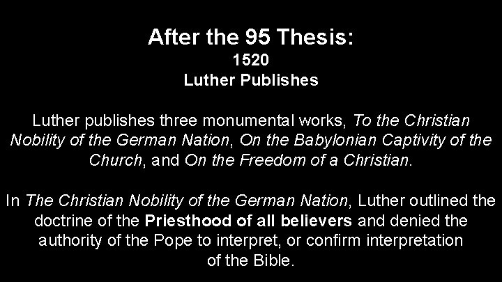 After the 95 Thesis: 1520 Luther Publishes Luther publishes three monumental works, To the