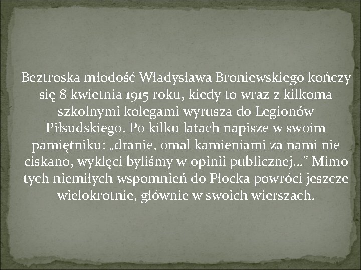 Beztroska młodość Władysława Broniewskiego kończy się 8 kwietnia 1915 roku, kiedy to wraz z