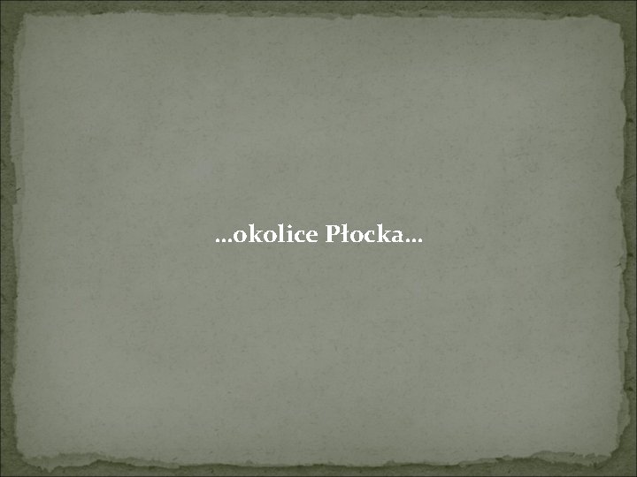 …okolice Płocka… 