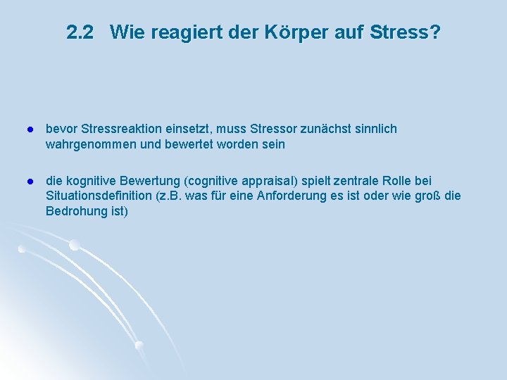 2. 2 Wie reagiert der Körper auf Stress? l bevor Stressreaktion einsetzt, muss Stressor