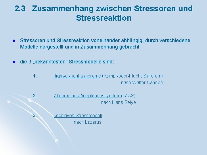 2. 3 Zusammenhang zwischen Stressoren und Stressreaktion l Stressoren und Stressreaktion voneinander abhängig, durch