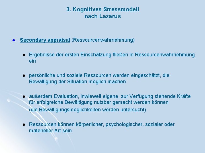 3. Kognitives Stressmodell nach Lazarus l Secondary appraisal (Ressourcenwahrnehmung) l Ergebnisse der ersten Einschätzung