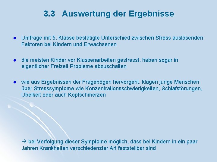 3. 3 Auswertung der Ergebnisse l Umfrage mit 5. Klasse bestätigte Unterschied zwischen Stress