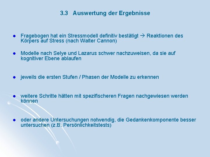 3. 3 Auswertung der Ergebnisse l Fragebogen hat ein Stressmodell definitiv bestätigt Reaktionen des