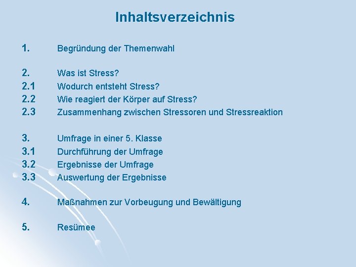 Inhaltsverzeichnis 1. Begründung der Themenwahl 2. 2. 1 2. 2 2. 3 Was ist