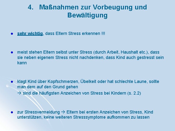 4. Maßnahmen zur Vorbeugung und Bewältigung l sehr wichtig, dass Eltern Stress erkennen !!!